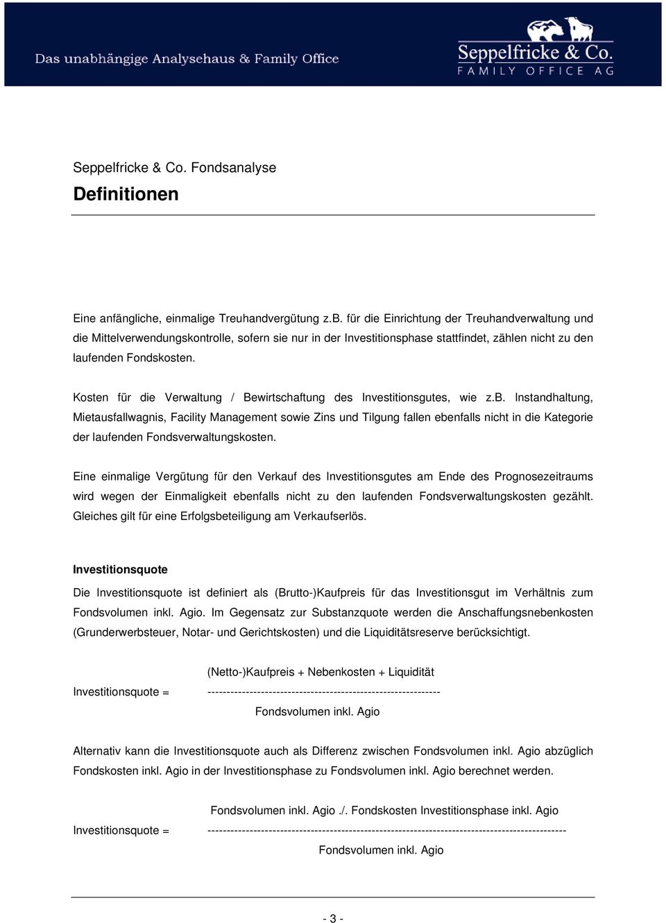 Kosten für die Verwaltung / Bewirtschaftung des Investitionsgutes, wie z.b.