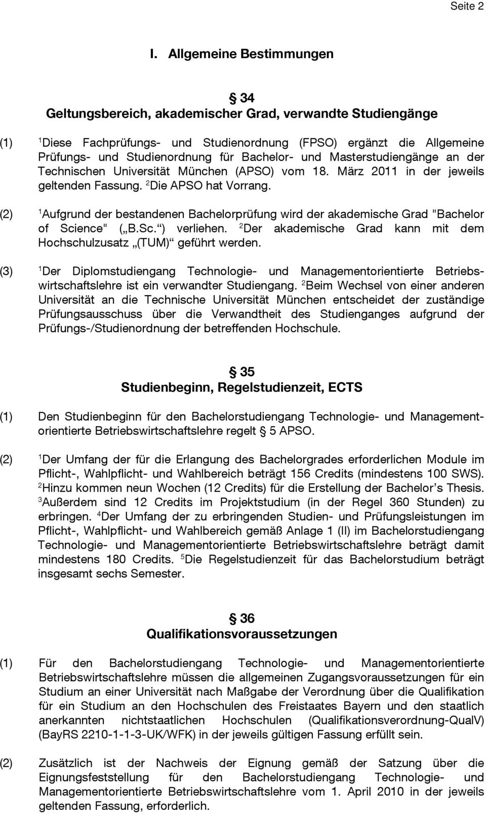 Bachelor- und Masterstudiengänge an der Technischen Universität München (APSO) vom 18. März 2011 in der jeweils geltenden Fassung. 2 Die APSO hat Vorrang.