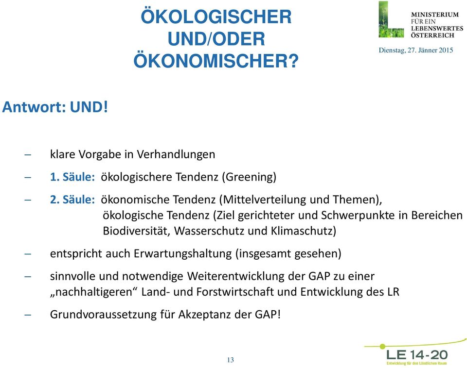 Biodiversität, Wasserschutz und Klimaschutz) entspricht auch Erwartungshaltung (insgesamt gesehen) sinnvolle und notwendige