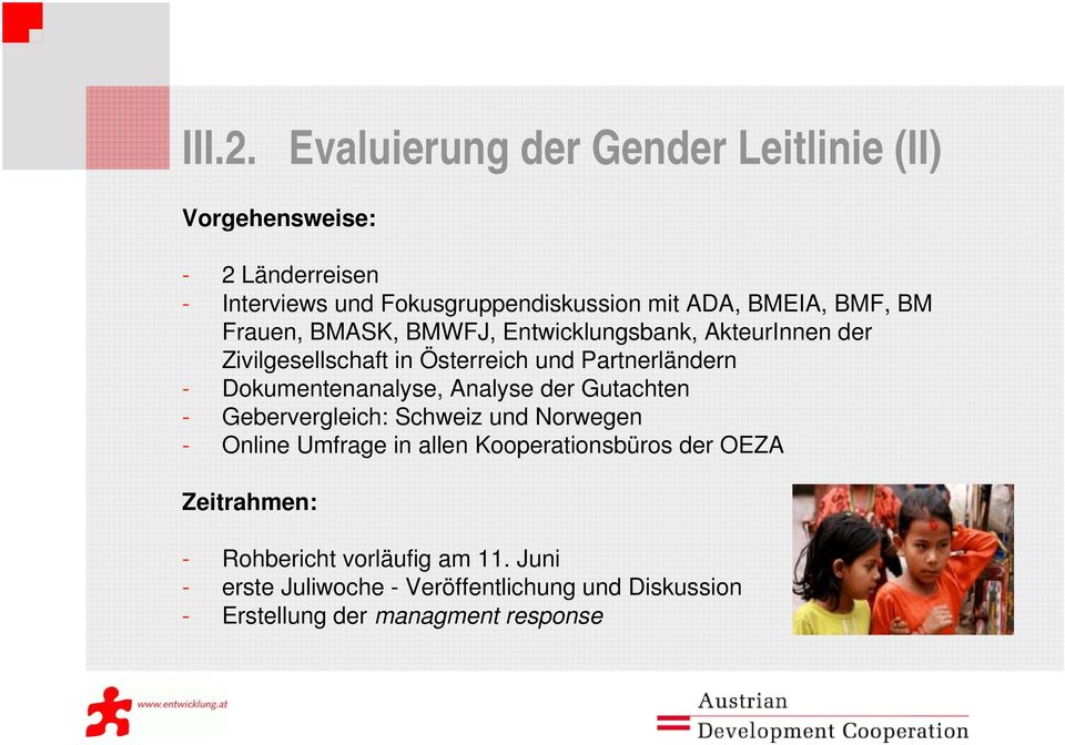 BMF, BM Frauen, BMASK, BMWFJ, Entwicklungsbank, AkteurInnen der Zivilgesellschaft in Österreich und Partnerländern -