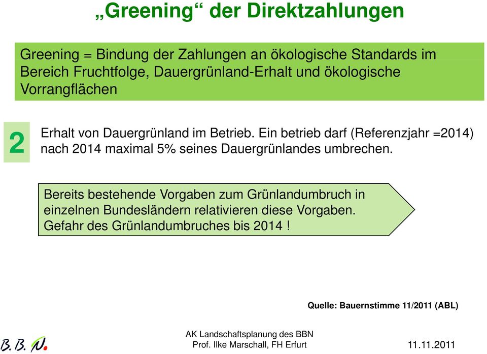 Ein betrieb darf (Referenzjahr =2014) nach 2014 maximal 5% seines Dauergrünlandes umbrechen.