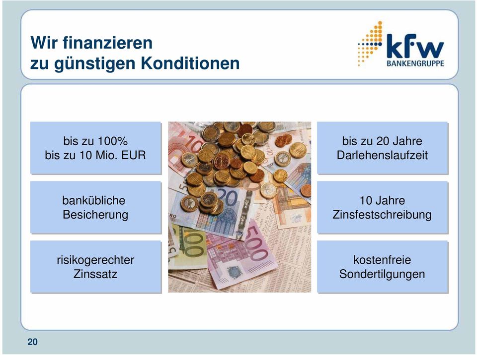 EUR bis zu 20 Jahre Darlehenslaufzeit bankübliche