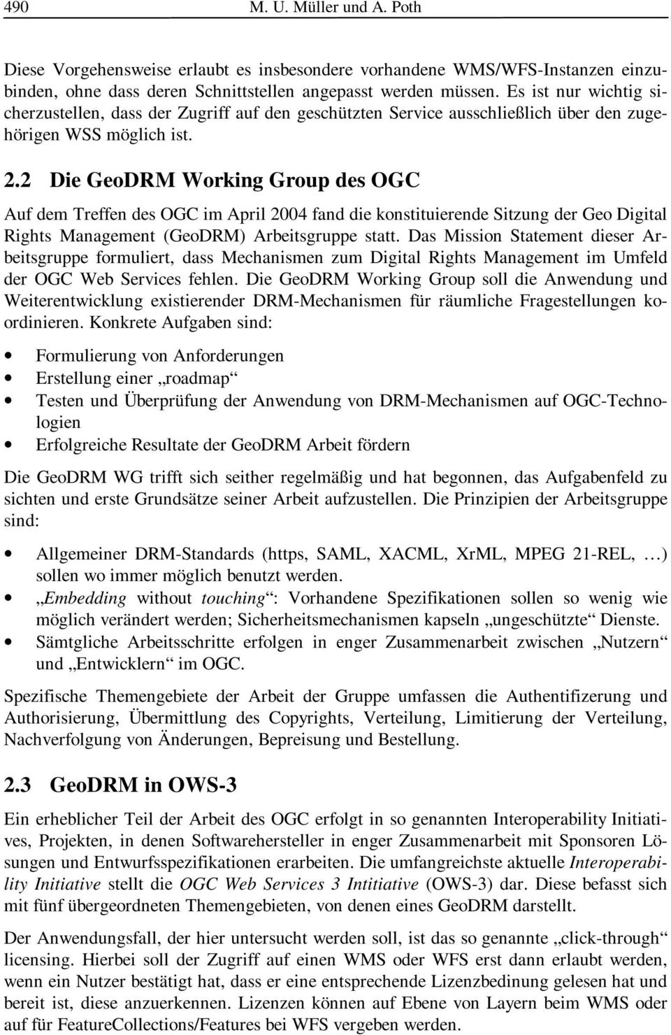 2 Die GeoDRM Working Group des OGC Auf dem Treffen des OGC im April 2004 fand die konstituierende Sitzung der Geo Digital Rights Management (GeoDRM) Arbeitsgruppe statt.