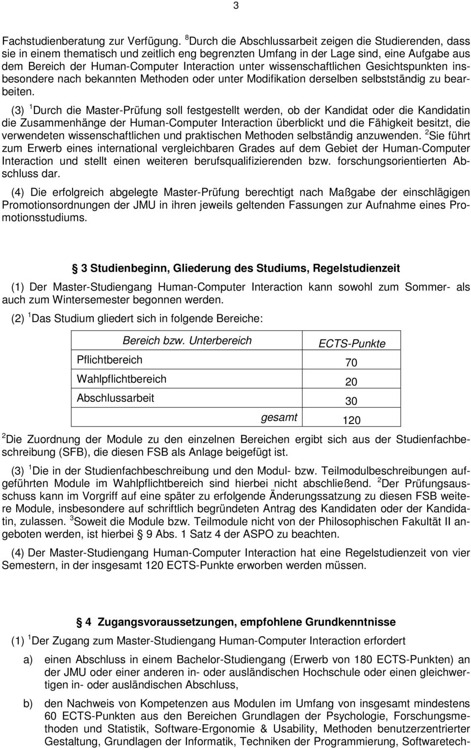 unter wissenschaftlichen Gesichtspunkten insbesondere nach bekannten Methoden oder unter Modifikation derselben selbstständig zu bearbeiten.