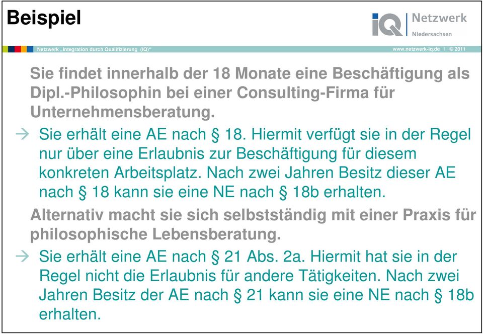 Nach zwei Jahren Besitz dieser AE nach 18 kann sie eine NE nach 18b erhalten.