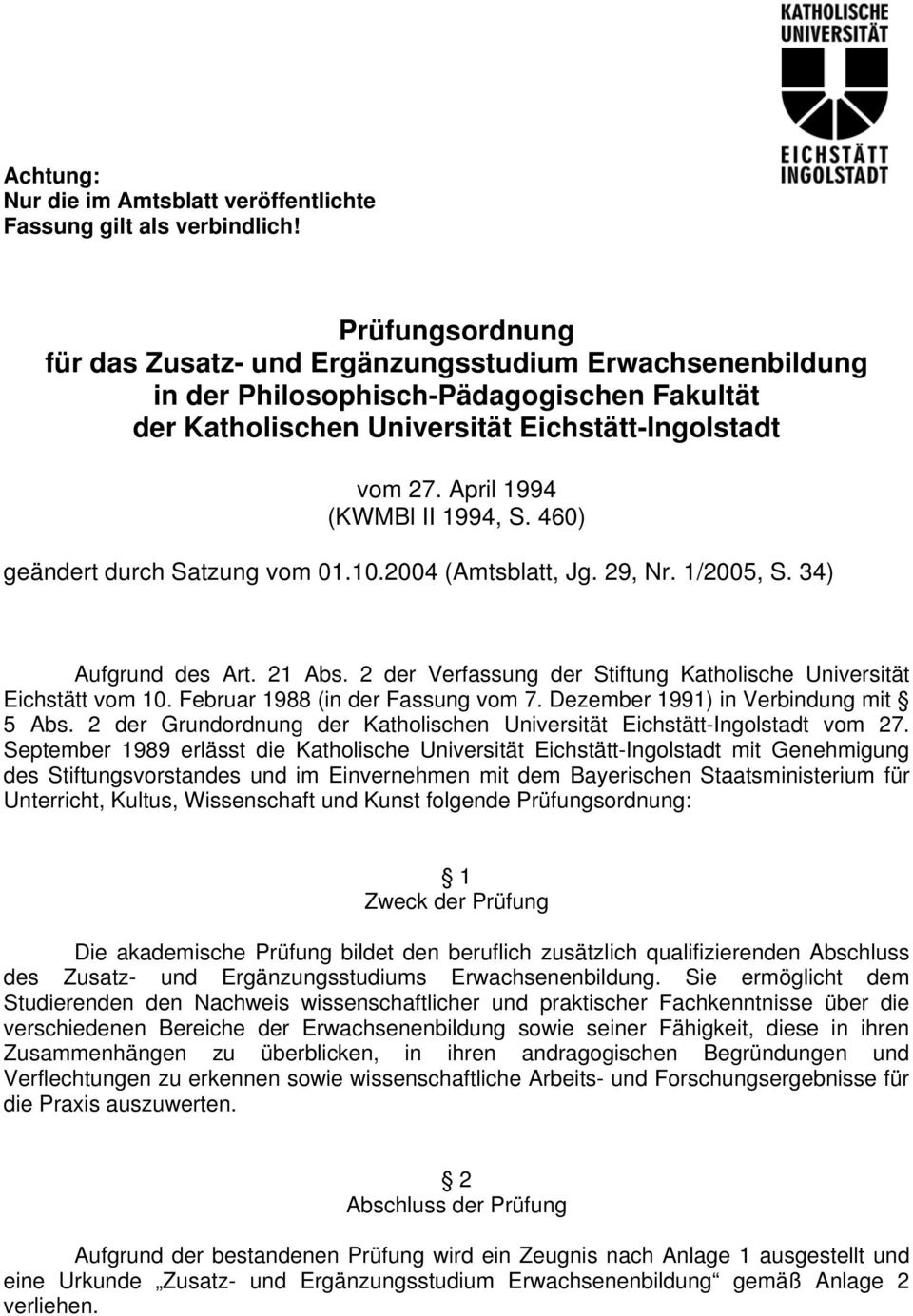 April 1994 (KWMBl II 1994, S. 460) geändert durch Satzung vom 01.10.2004 (Amtsblatt, Jg. 29, Nr. 1/2005, S. 34) Aufgrund des Art. 21 Abs.