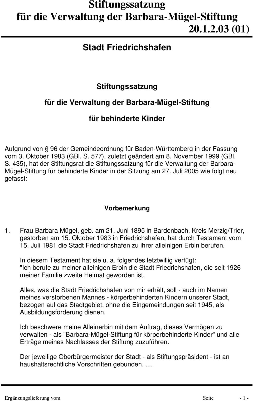 Juli 2005 wie folgt neu gefasst: Vorbemerkung 1. Frau Barbara Mügel, geb. am 21. Juni 1895 in Bardenbach, Kreis Merzig/Trier, gestorben am 15.