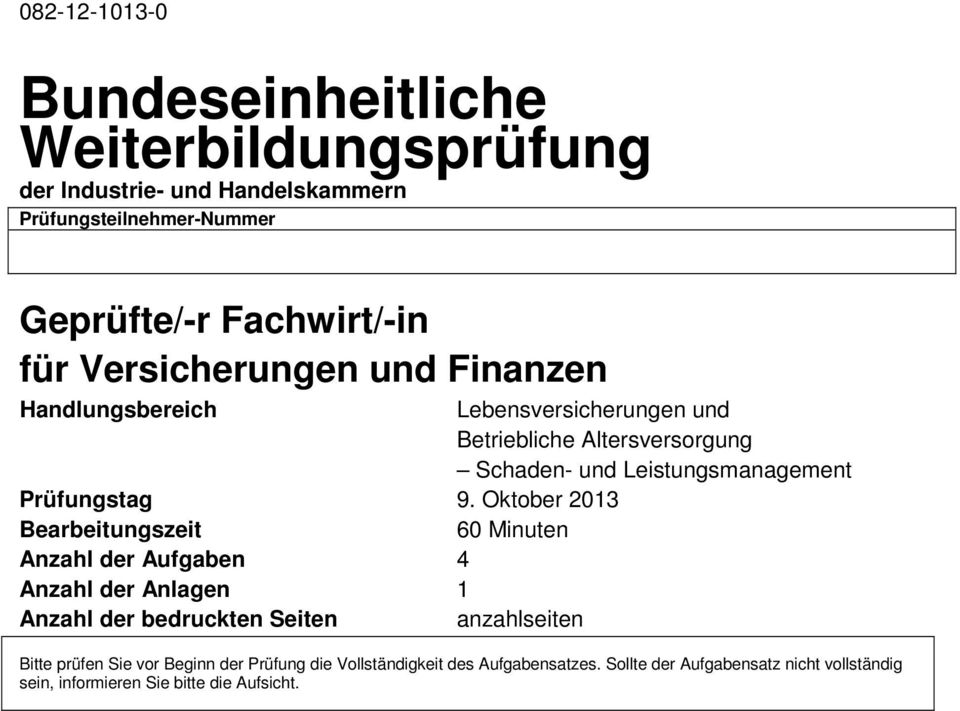 9. Oktober 2013 Bearbeitungszeit 60 Minuten Anzahl der Aufgaben 4 Anzahl der Anlagen 1 Anzahl der bedruckten Seiten anzahlseiten Bitte prüfen Sie