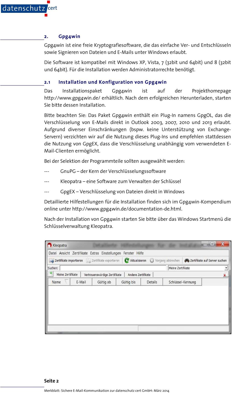 1 Installation und Konfiguration von Gpg4win Das Installationspaket Gpg4win ist auf der Projekthomepage http://www.gpg4win.de/ erhältlich.