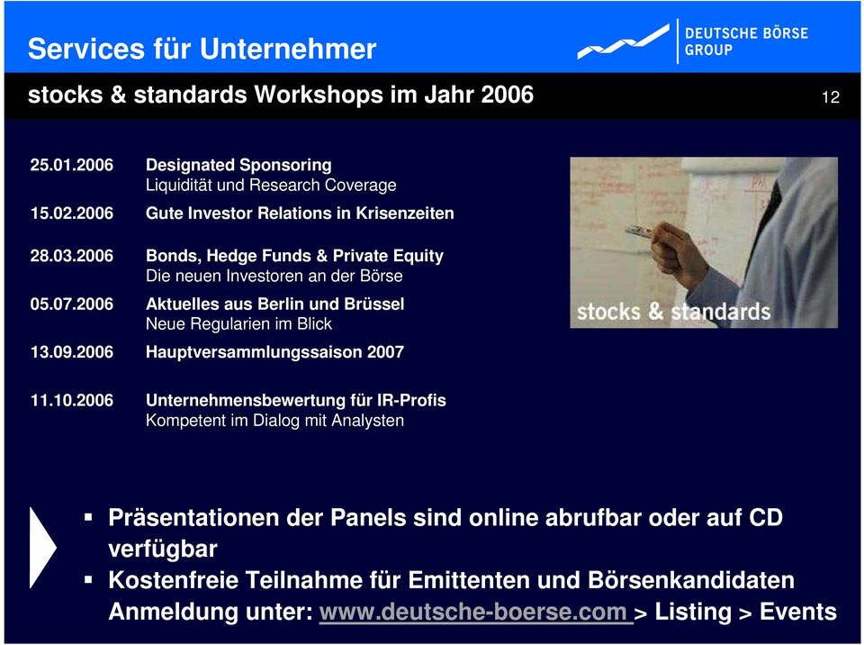 der Börse Aktuelles aus Berlin und Brüssel Neue Regularien im Blick Hauptversammlungssaison 2007 11.10.