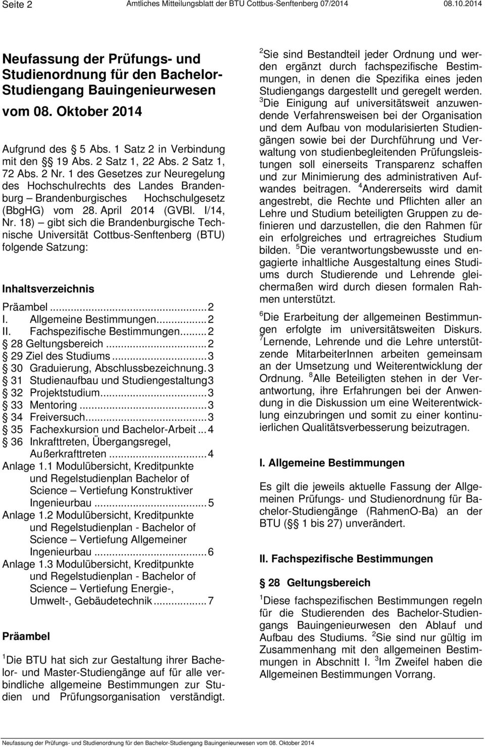 1 des Gesetzes zur Neuregelung des Hochschulrechts des Landes Brandenburg Brandenburgisches Hochschulgesetz (BbgHG) vom 28. April 2014 (GVBl. I/14, Nr.