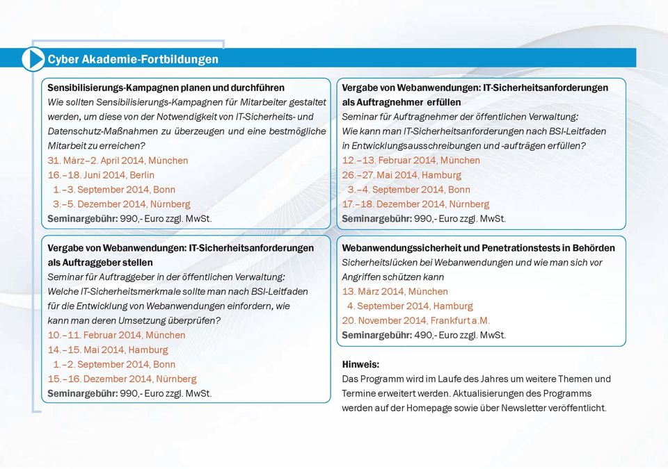 Dezember 2014, Nürnberg Vergabe von Webanwendungen: IT-Sicherheitsanforderungen als Auftraggeber stellen Seminar für Auftraggeber in der öffentlichen Verwaltung: Welche IT-Sicherheitsmerkmale sollte