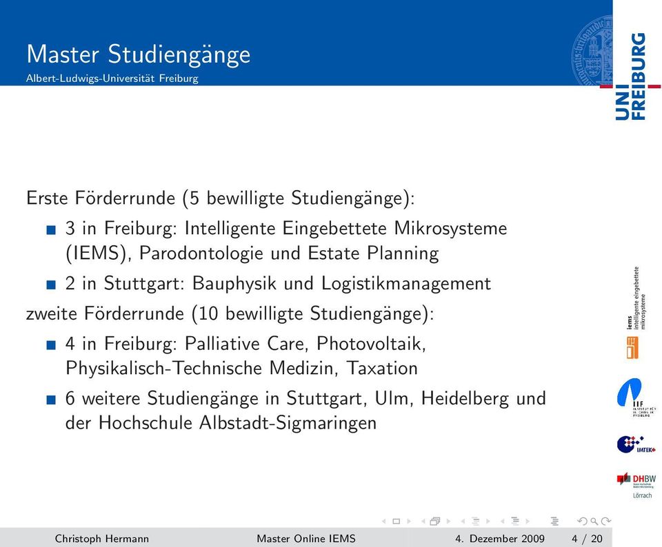 Studiengänge): 4 in Freiburg: Palliative Care, Photovoltaik, Physikalisch-Technische Medizin, Taxation 6 weitere Studiengänge