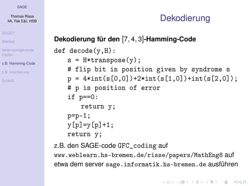 of error if p==0: return y; p=p-1; y[p]=y[p]+1; return y; z.b. den SAGE-code GFC_coding auf www.