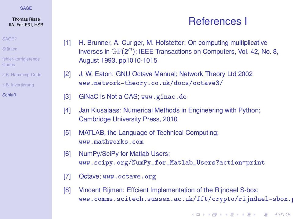 de [4] Jan Kiusalaas: Numerical Methods in Engineering with Python; Cambridge University Press, 2010 [5] MATLAB, the Language of Technical Computing; www.mathworks.