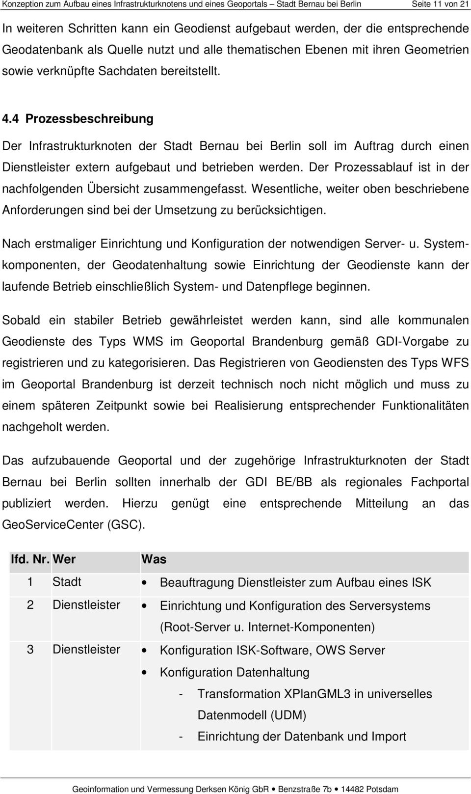 4 Prozessbeschreibung Der Infrastrukturknoten der Stadt Bernau bei Berlin soll im Auftrag durch einen Dienstleister extern aufgebaut und betrieben werden.