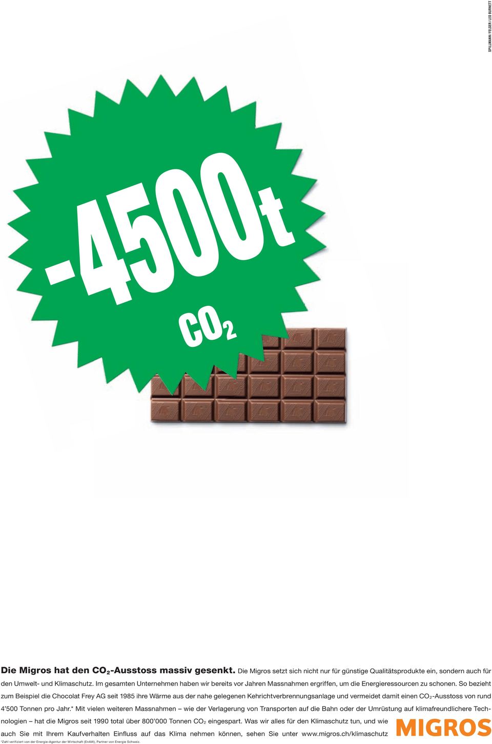 So bezieht zum Beispiel die Chocolat Frey AG seit 1985 ihre Wärme aus der nahe gelegenen Kehrichtverbrennungsanlage und vermeidet damit einen CO2-Ausstoss von rund 4 500 Tonnen pro Jahr.