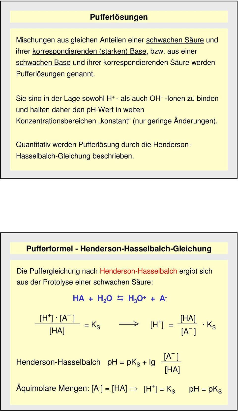 Sie sind in der Lage sowohl H + - als auch OH -Ionen zu binden und halten daher den ph-wert in weiten Konzentrationsbereichen konstant (nur geringe Änderungen).
