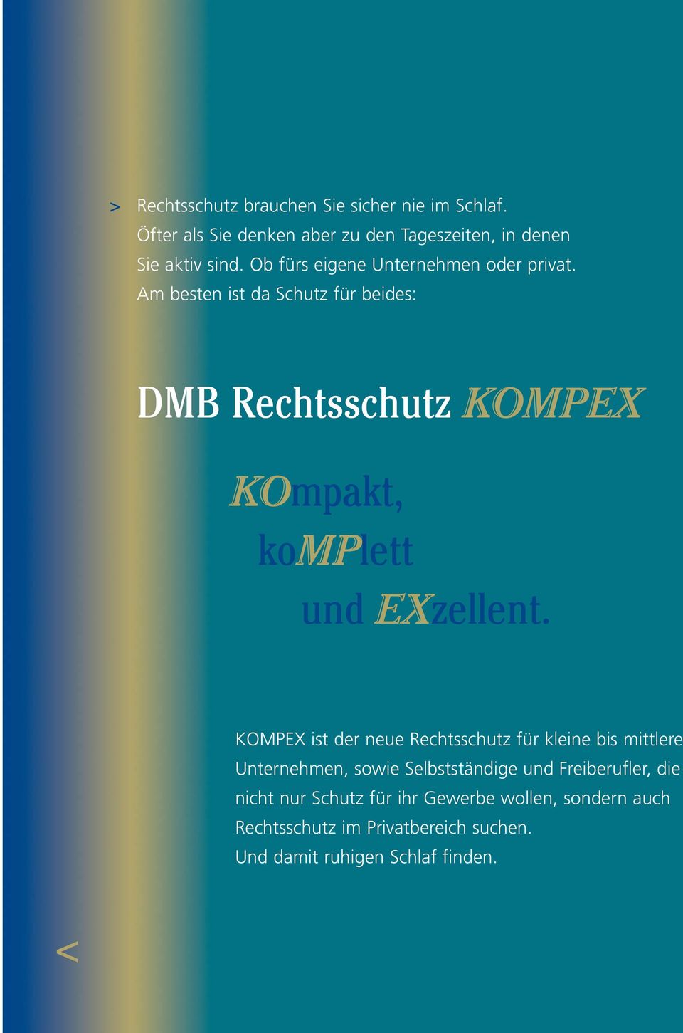 Am besten ist da Schutz für beides: DMB Rechtsschutz KOMPEX KOmpakt, komplett und EXzellent.
