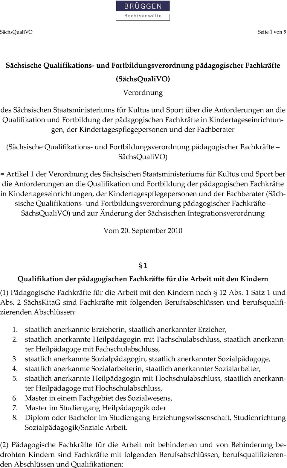 Fortbildungsverordnung pädagogischer Fachkräfte SächsQualiVO) = Artikel 1 der Verordnung des Sächsischen Staatsministeriums für Kultus und Sport ber die  Fortbildungsverordnung pädagogischer