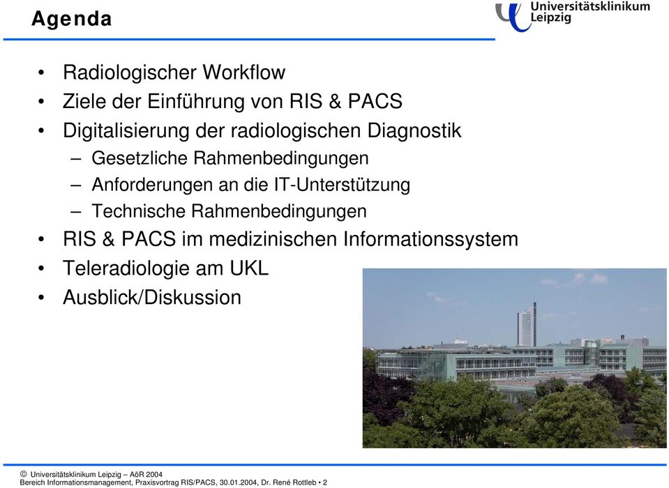 Technische Rahmenbedingungen RIS & PACS im medizinischen Informationssystem Teleradiologie am
