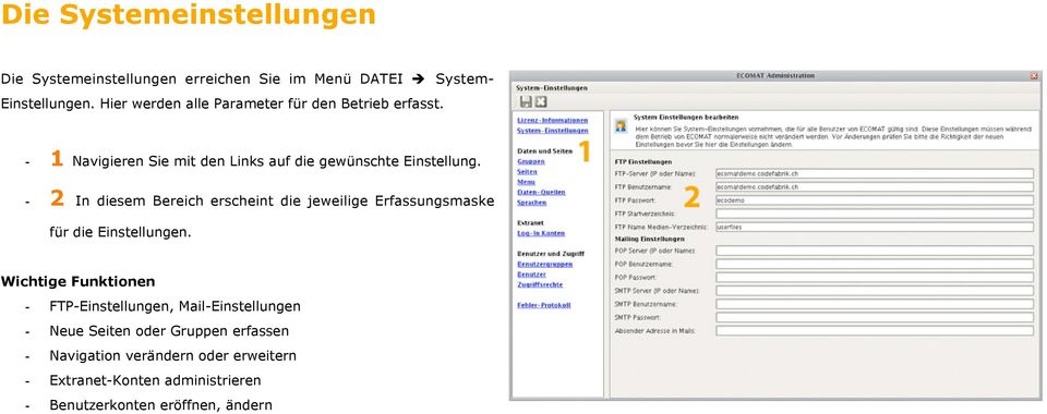 - 2 In diesem Bereich erscheint die jeweilige Erfassungsmaske für die Einstellungen.