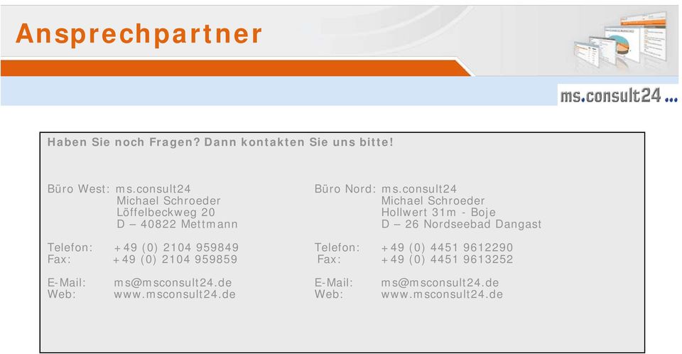 Nordseebad Dangast Telefon: +49 (0) 2104 959849 Telefon: +49 (0) 4451 9612290 Fax: +49 (0) 2104 959859 Fax: