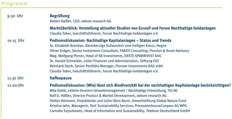 Geldanlagen e.v. 10.15 Uhr Podiumsdiskussion: Nachhaltige Kapitalanlagen Status und Trends Sr.