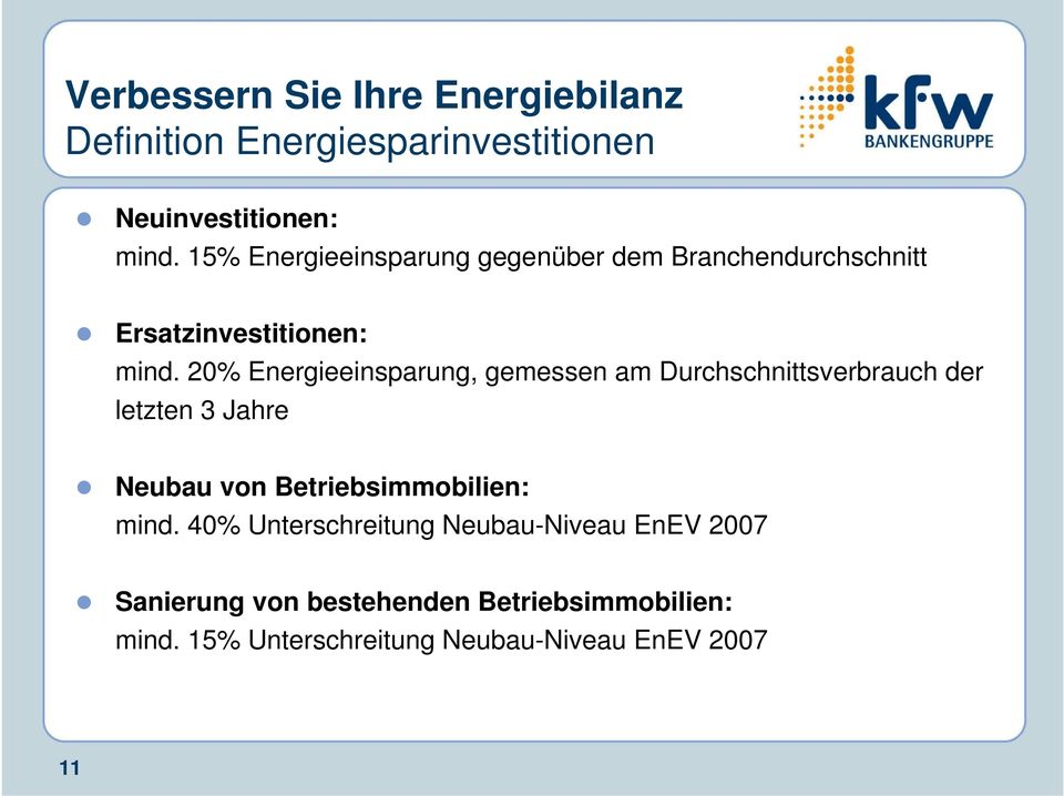 20% Energieeinsparung, gemessen am Durchschnittsverbrauch der letzten 3 Jahre Neubau von Betriebsimmobilien: