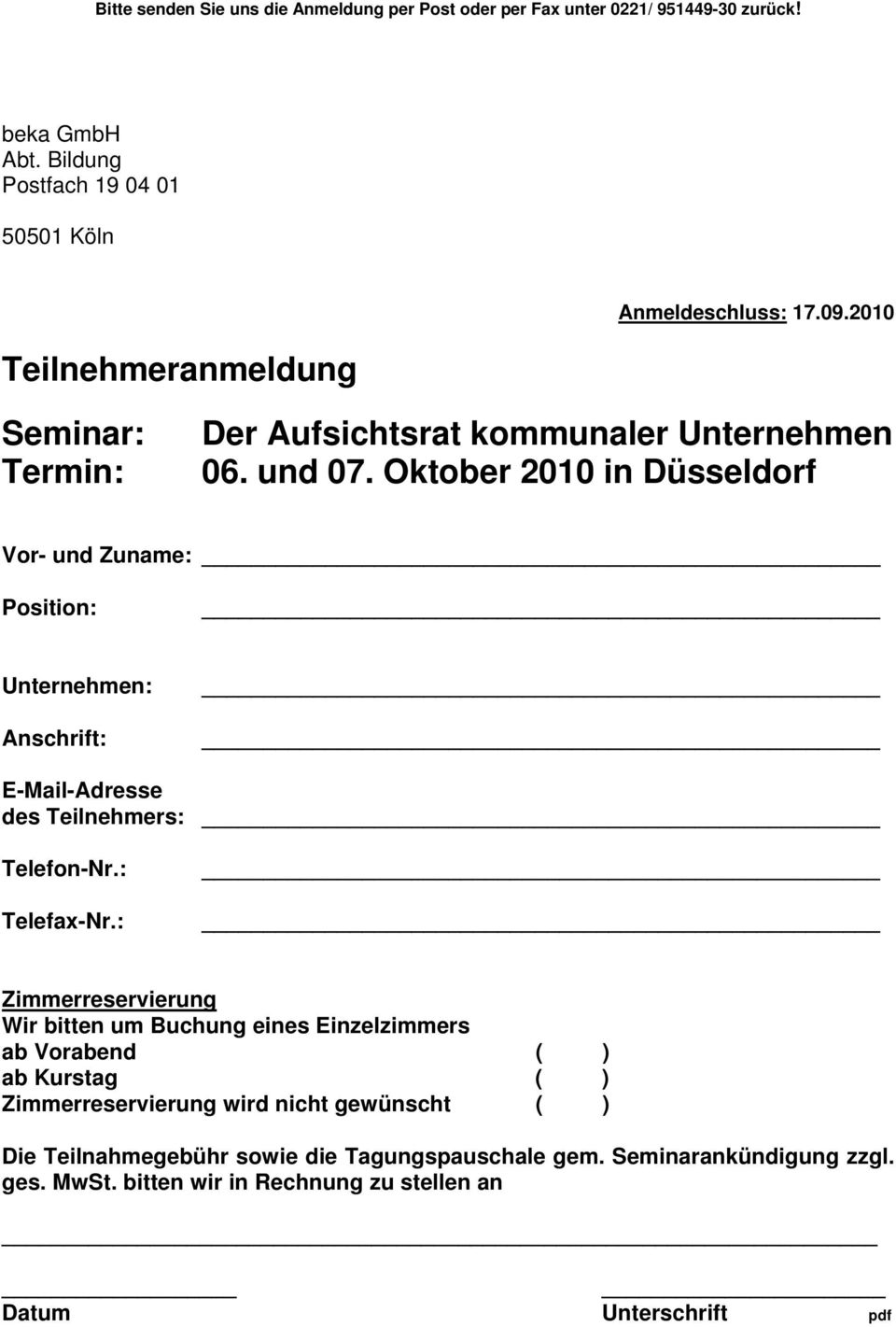Oktober 2010 in Düsseldorf Vor- und Zuname: Position: Unternehmen: Anschrift: E-Mail-Adresse des Teilnehmers: Telefon-Nr.: Telefax-Nr.