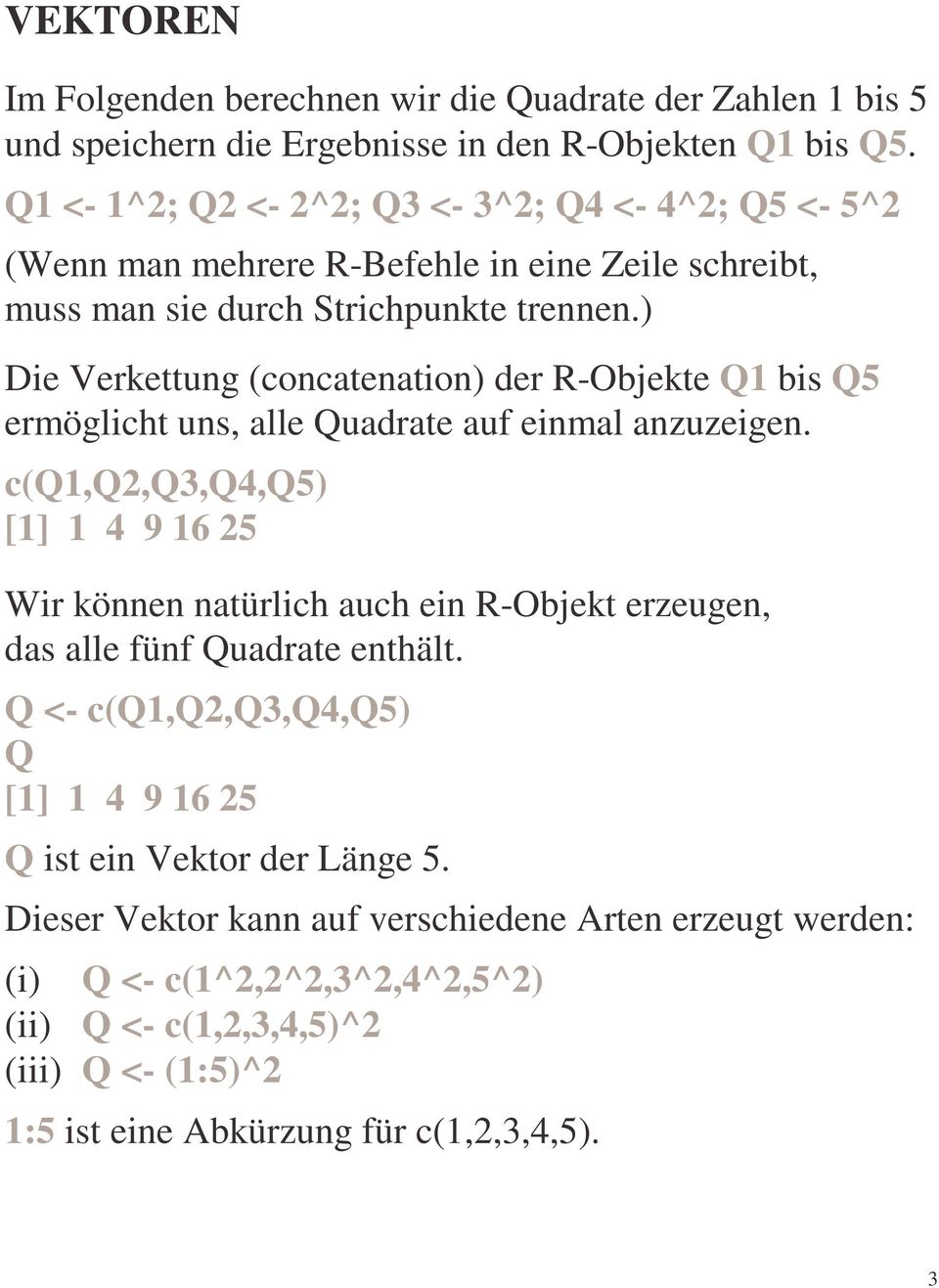 ) Die Verkettung (concatenation) der R-Objekte Q1 bis Q5 ermöglicht uns, alle Quadrate auf einmal anzuzeigen.