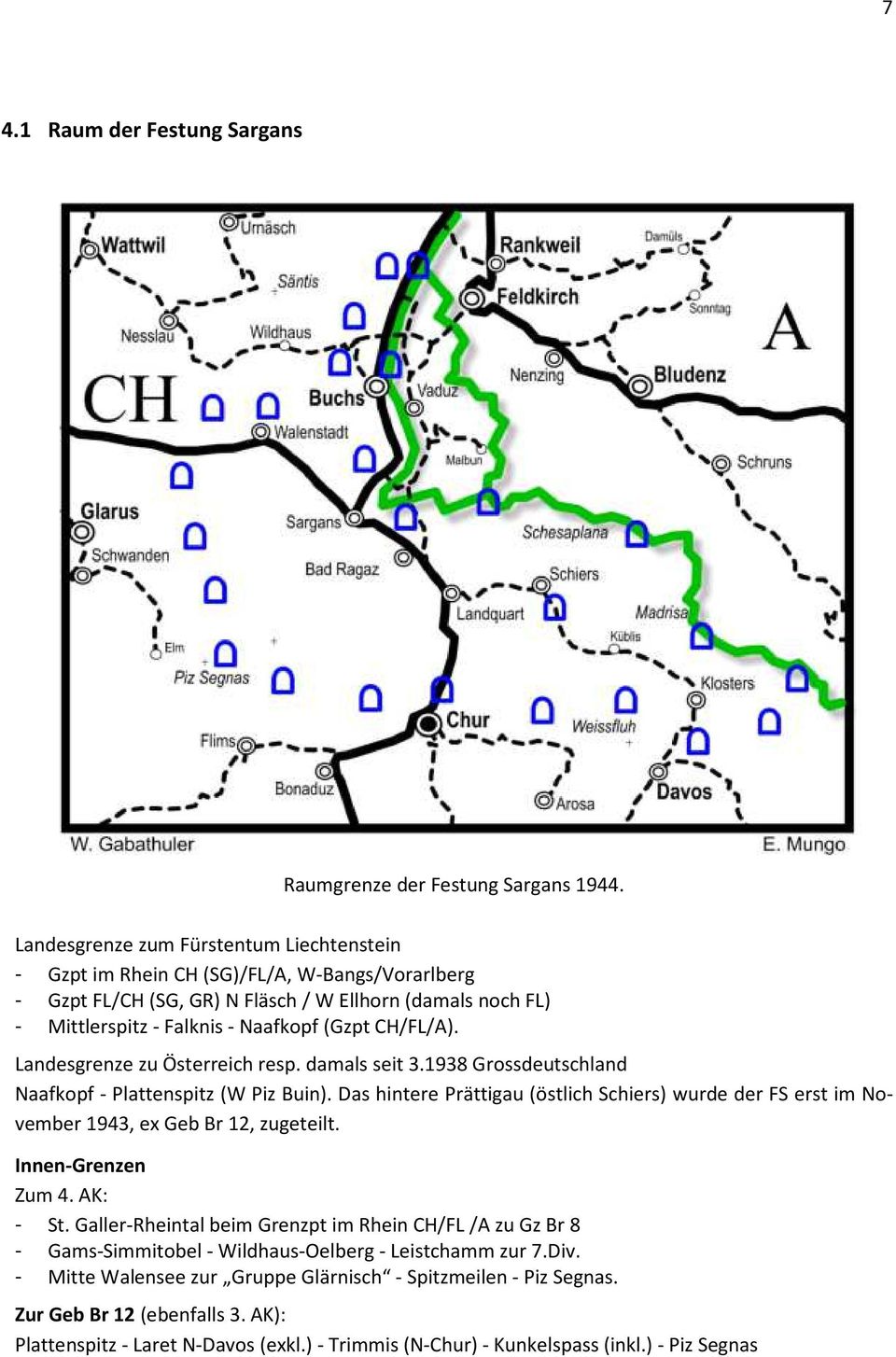 CH/FL/A). Landesgrenze zu Österreich resp. damals seit 3.1938 Grossdeutschland Naafkopf - Plattenspitz (W Piz Buin).