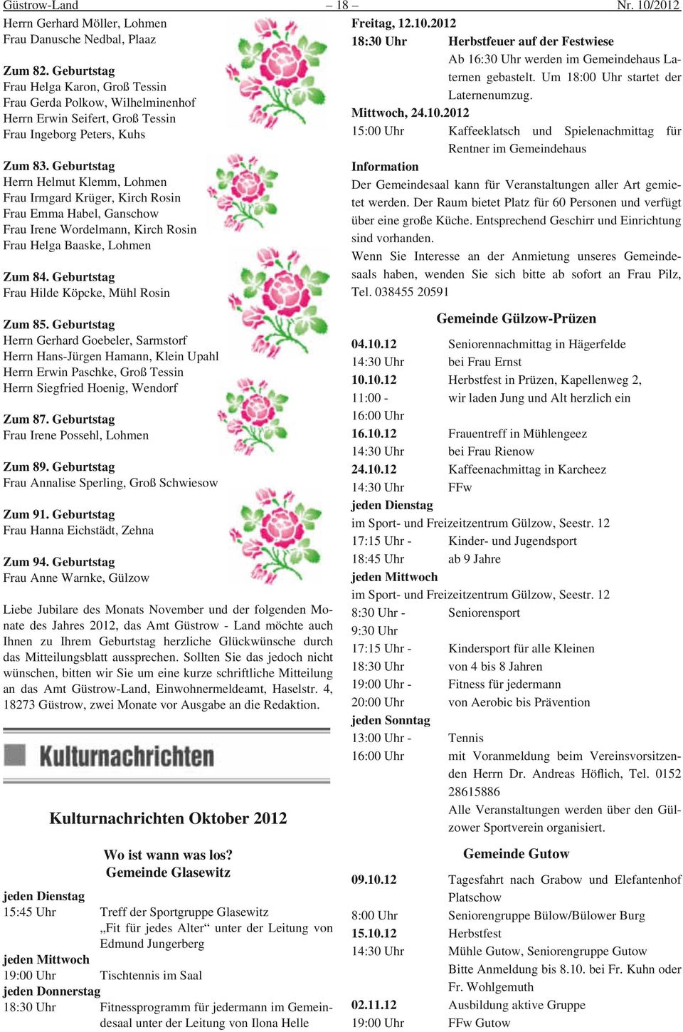 Geburtstag Herrn Helmut Klemm, Lohmen Frau Irmgard Krüger, Kirch Rosin Frau Emma Habel, Ganschow Frau Irene Wordelmann, Kirch Rosin Frau Helga Baaske, Lohmen Zum 84.