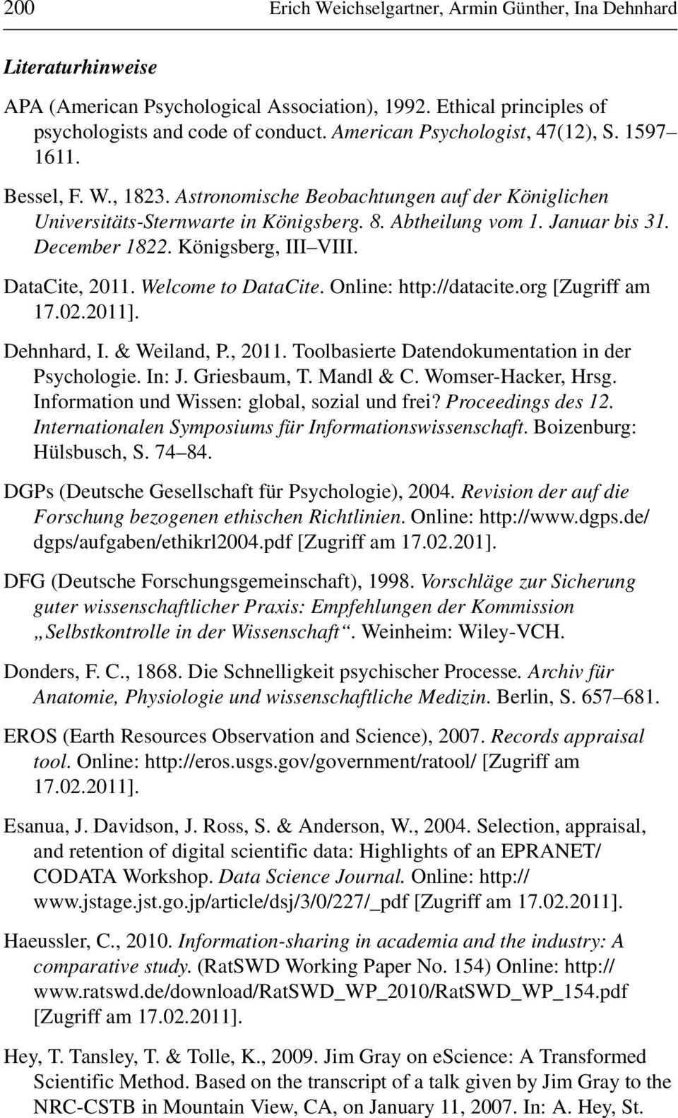 December 1822. Königsberg, III VIII. DataCite, 2011. Welcome to DataCite. Online: http://datacite.org [Zugriff am 17.02.2011]. Dehnhard, I. & Weiland, P., 2011. Toolbasierte Datendokumentation in der Psychologie.