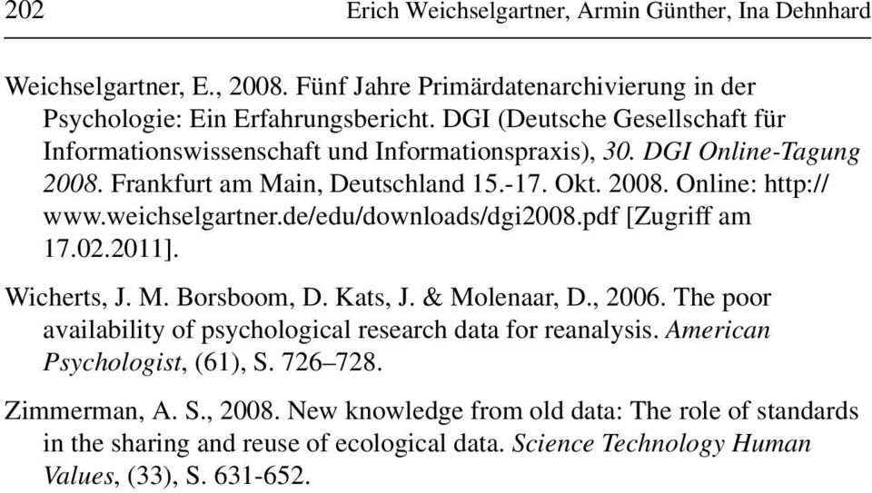 weichselgartner.de/edu/downloads/dgi2008.pdf [Zugriff am 17.02.2011]. Wicherts, J. M. Borsboom, D. Kats, J. & Molenaar, D., 2006.