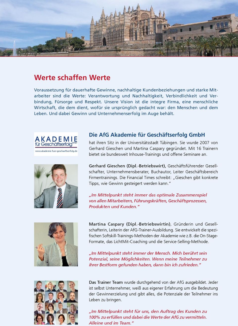 Und dabei Gewinn und Unternehmenserfolg im Auge behält. Die AfG Akademie für Geschäftserfolg GmbH hat ihren Sitz in der Universitätsstadt Tübingen.