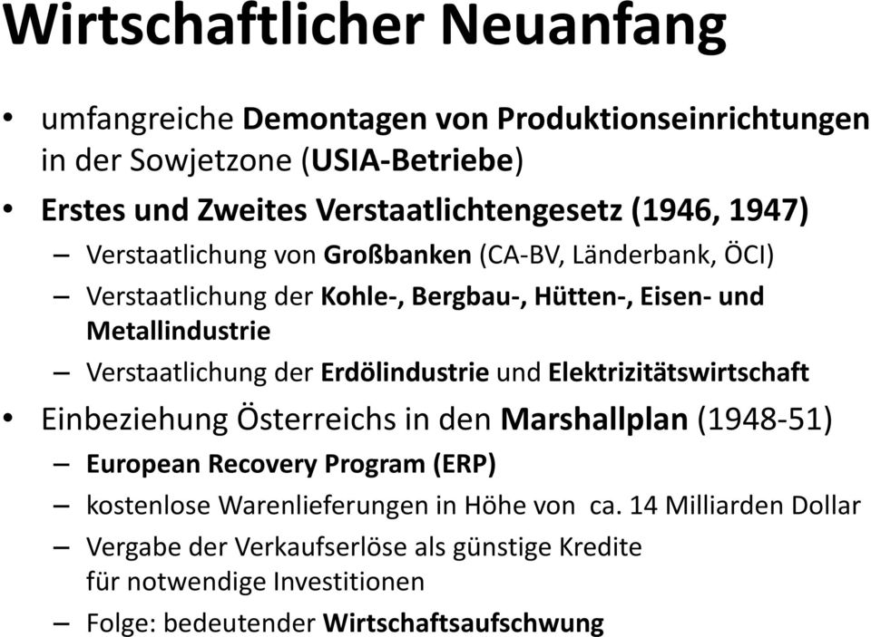 Verstaatlichung der Erdölindustrie und Elektrizitätswirtschaft Einbeziehung Österreichs in den Marshallplan (1948-51) European Recovery Program (ERP)