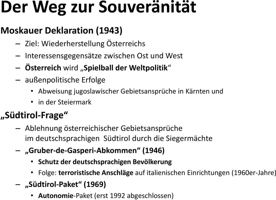 österreichischer Gebietsansprüche im deutschsprachigen Südtirol durch die Siegermächte Gruber-de-Gasperi-Abkommen (1946) Schutz der deutschsprachigen