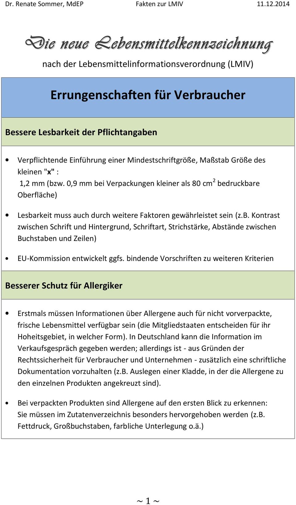 b. Kontrast zwischen Schrift und Hintergrund, Schriftart, Strichstärke, Abstände zwischen Buchstaben und Zeilen) EU-Kommission entwickelt ggfs.