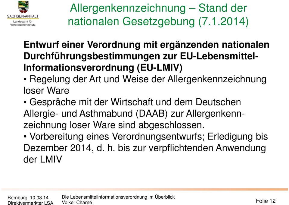 (EU-LMIV) Regelung der Art und Weise der Allergenkennzeichnung loser Ware Gespräche mit der Wirtschaft und dem Deutschen Allergie- und