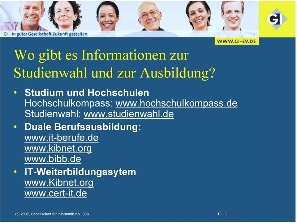 de Studienwahl: www.studienwahl.de Duale Berufsausbildung: www.
