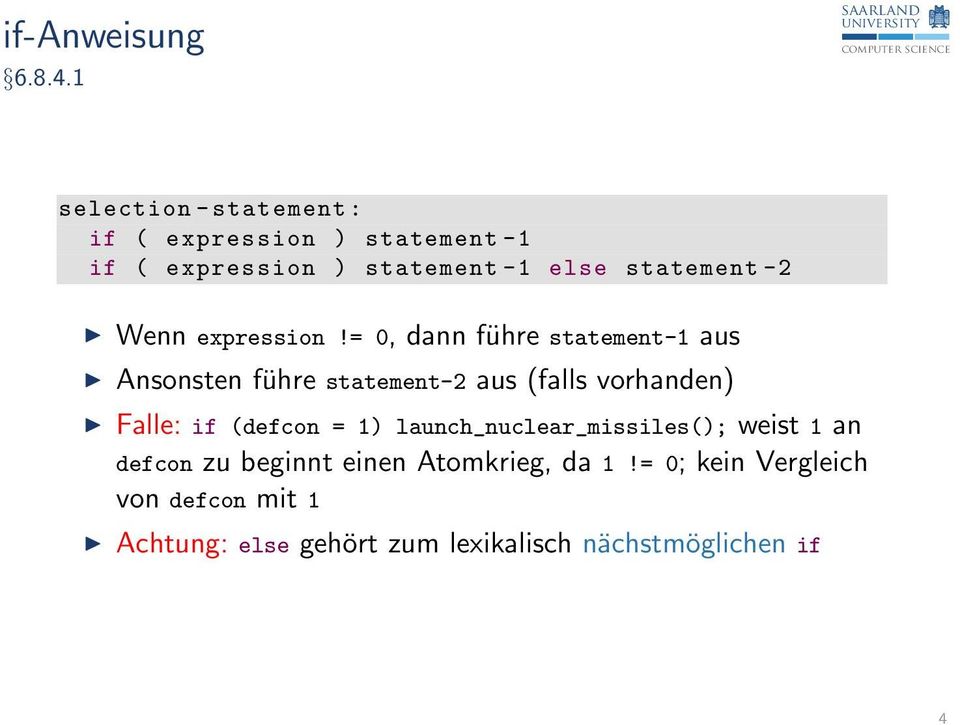 = 0, dann führe statement-1 aus Ansonsten führe statement-2 aus (falls vorhanden) Falle: if (defcon = 1)