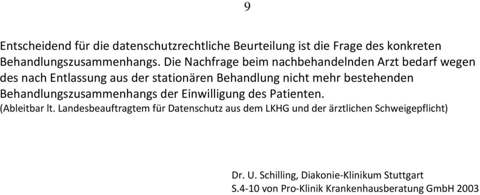 bestehenden Behandlungszusammenhangs der Einwilligung des Patienten. (Ableitbar lt.