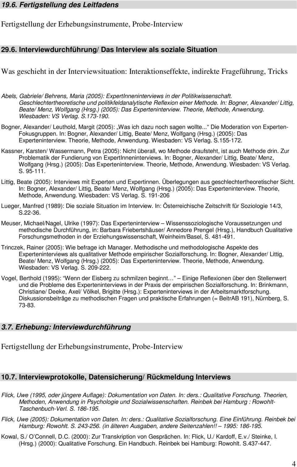 Geschlechtertheoretische und politikfeldanalytische Reflexion einer Methode. In: Bogner, Alexander/ Littig, Wiesbaden: VS Verlag. S.173-190.