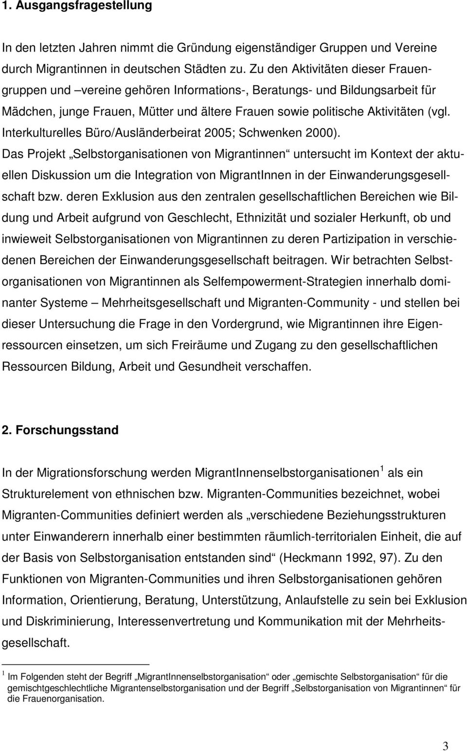 Interkulturelles Büro/Ausländerbeirat 2005; Schwenken 2000).