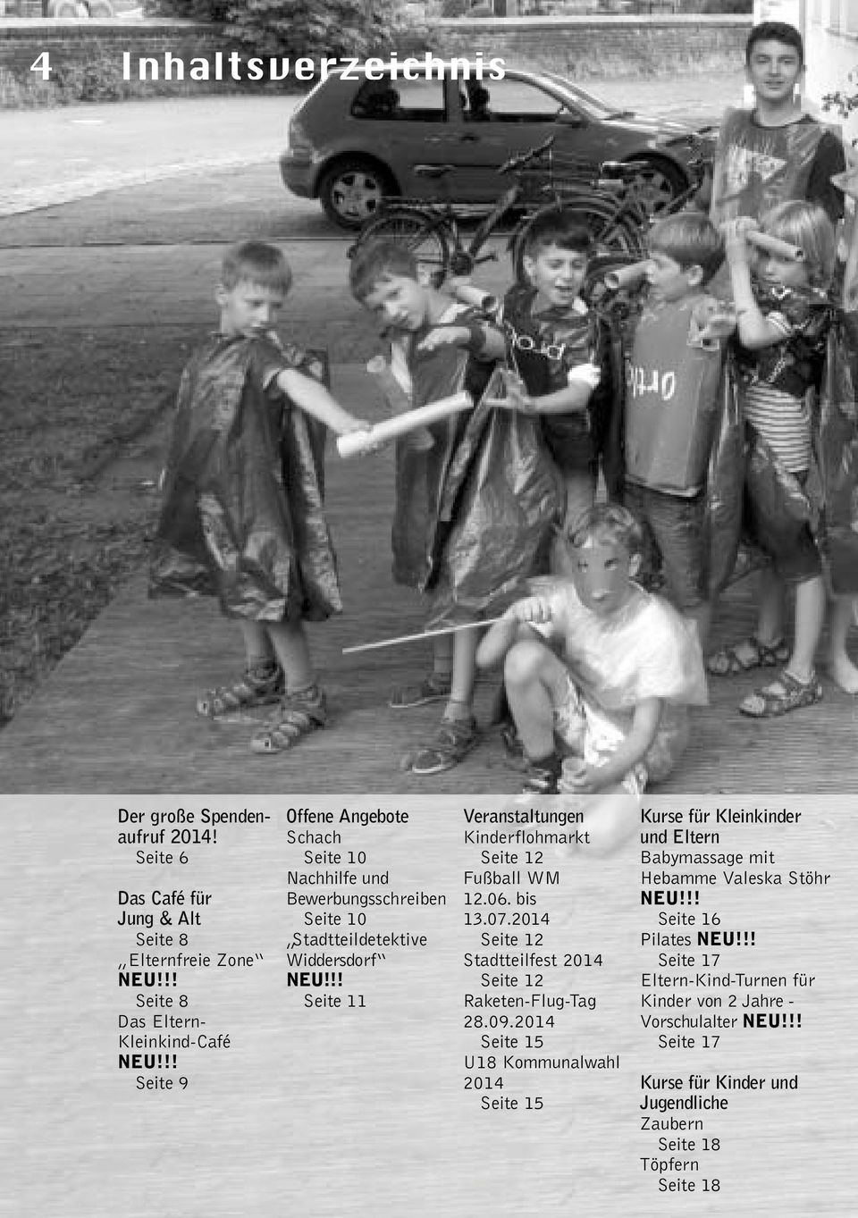 !! Seite 11 Veranstaltungen Kinderflohmarkt Seite 12 Fußball WM 12.06. bis 13.07.2014 Seite 12 Stadtteilfest 2014 Seite 12 Raketen-Flug-Tag 28.09.