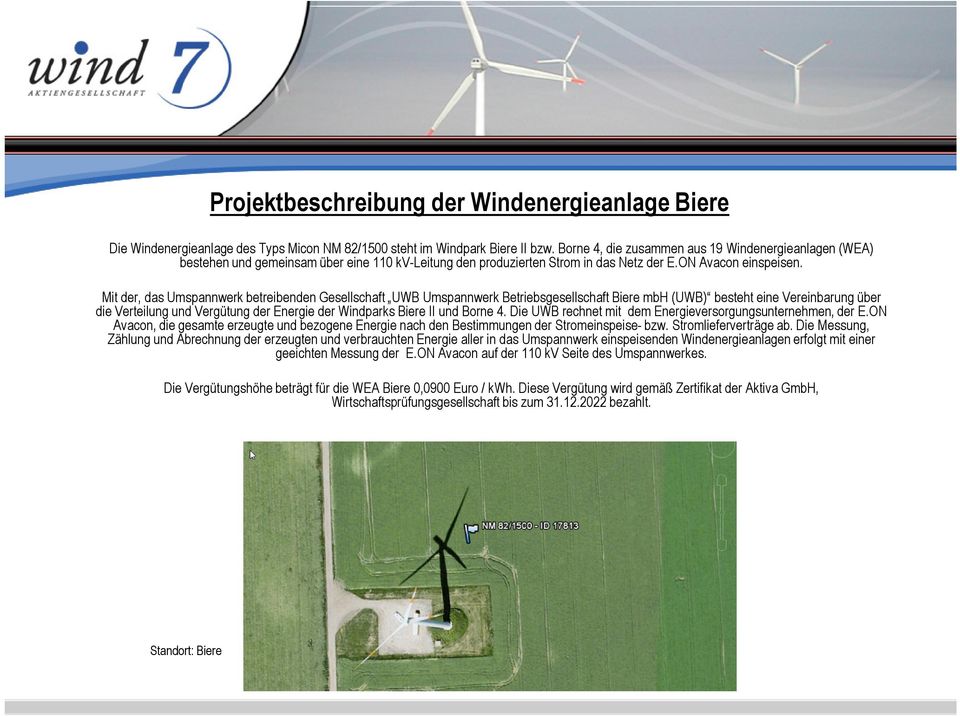 Mit der, das Umspannwerk betreibenden Gesellschaft UWB Umspannwerk Betriebsgesellschaft Biere mbh (UWB) besteht eine Vereinbarung über die Verteilung und Vergütung der Energie der Windparks Biere II