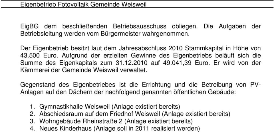 2010 auf 49.041,39 Euro. Er wird von der Kämmerei der Gemeinde Weisweil verwaltet.