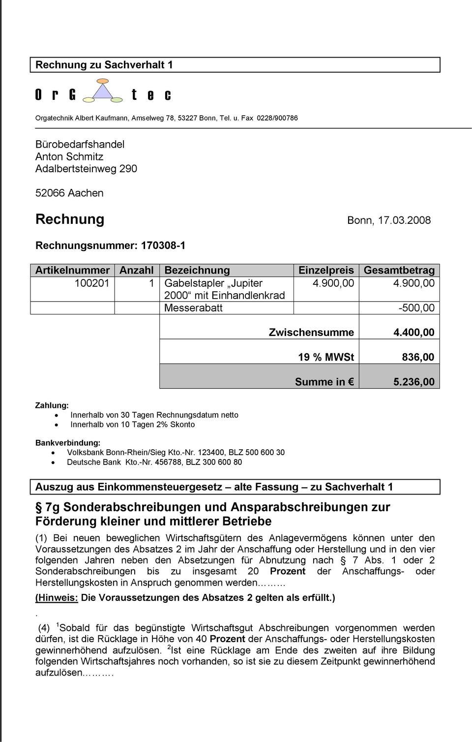 900,00 2000 mit Einhandlenkrad Messerabatt -500,00 Zahlung: Innerhalb von 30 Tagen Rechnungsdatum netto Innerhalb von 10 Tagen 2% Skonto Bankverbindung: Volksbank Bonn-Rhein/Sieg Kto.-Nr.