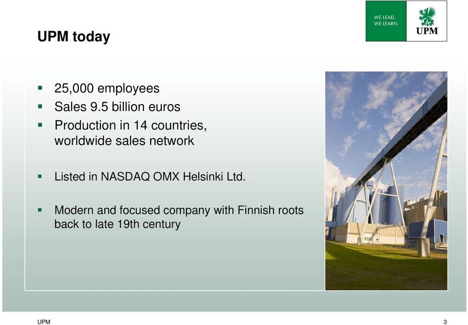 sales network Listed in NASDAQ OMX Helsinki Ltd.